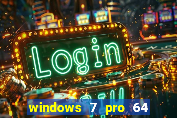 windows 7 pro 64 bits iso download